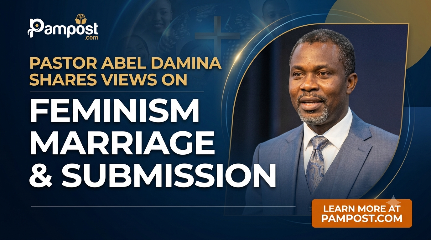 Pastor Abel Damina Shares Views on Feminism, Marriage and Submission - Featured image